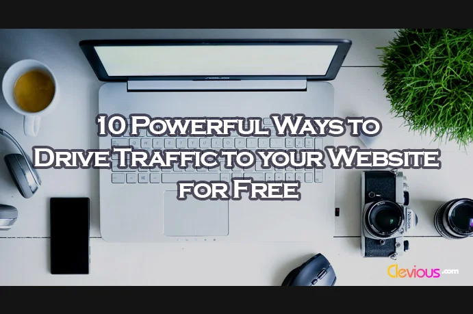 10 Powerful Ways to Drive Traffic to Your Website for Free - Clevious