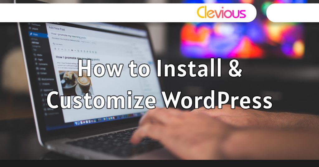 How to Install & Customize WordPress