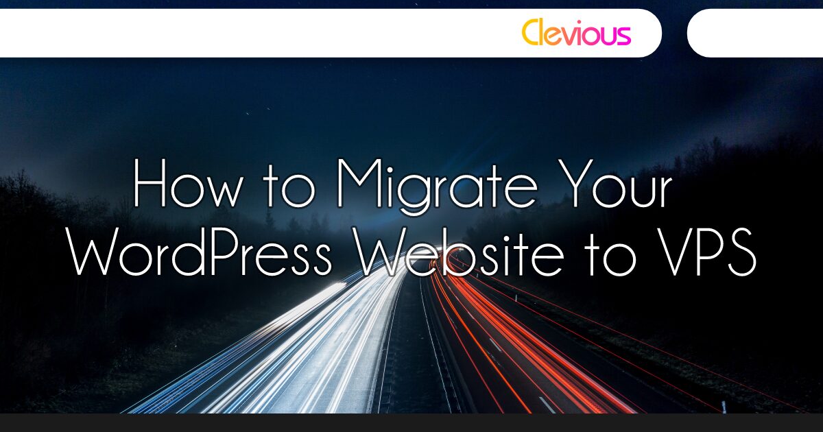How to Migrate Your WordPress Website to VPS