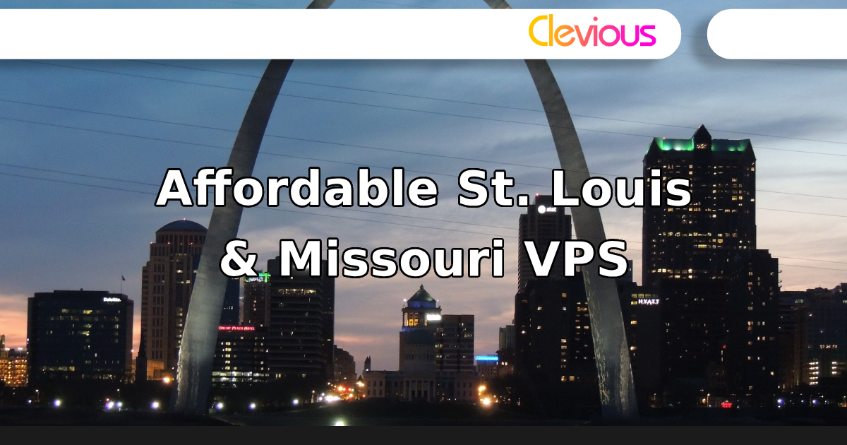 Affordable St. Louis & Missouri VPS