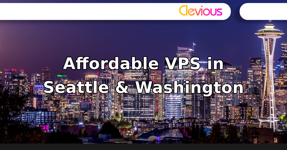 Affordable VPS in Seattle & Washington