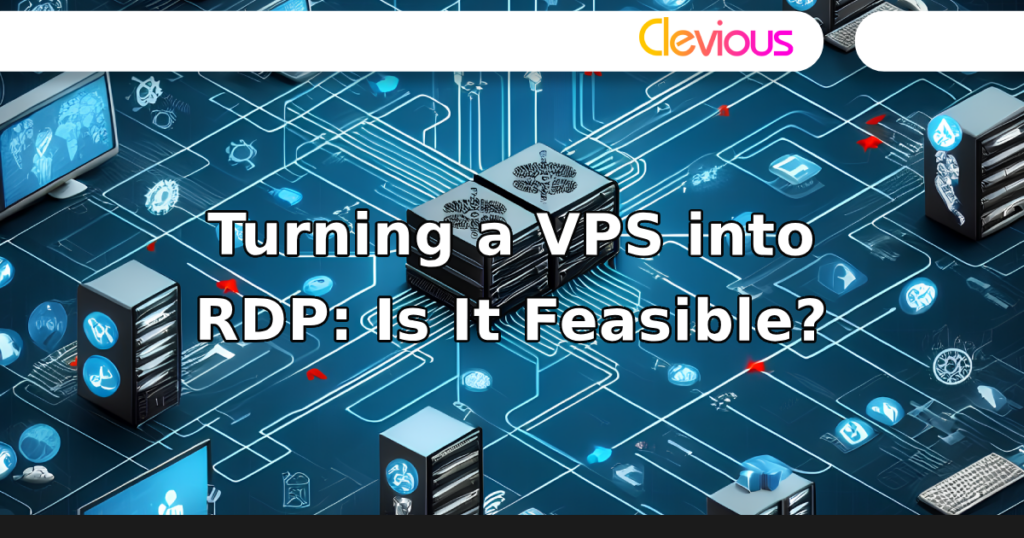 Turning a VPS into RDP: Is It Feasible? – Clevious